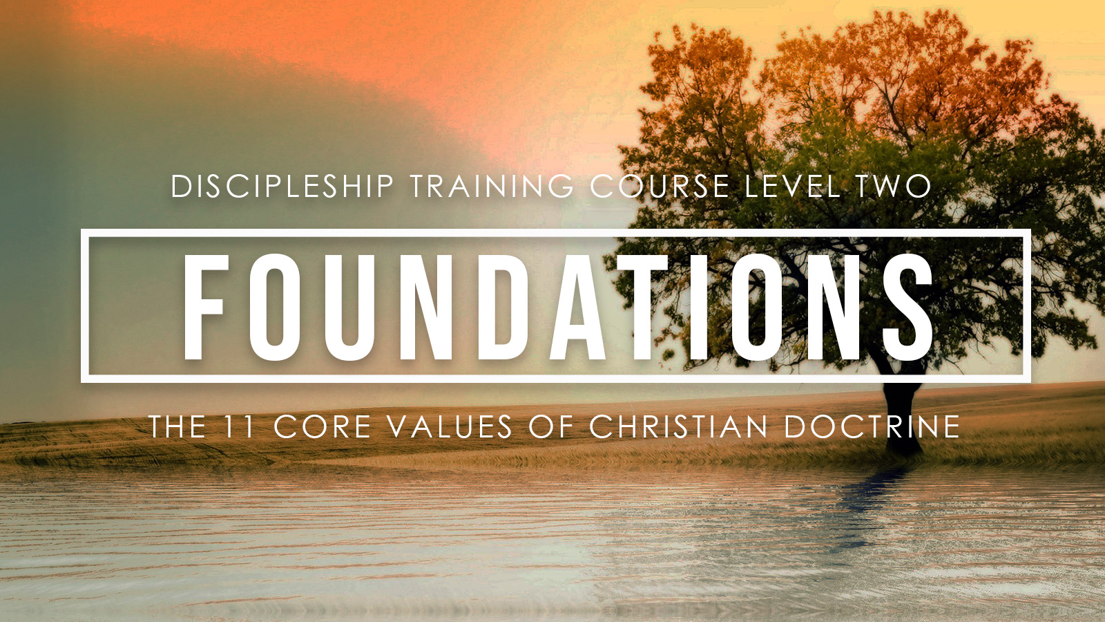 Foundations - The 11 Core Values of Christian Doctrine (16x9)